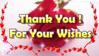 Thank You For Your Wishes !......